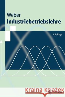 Industriebetriebslehre Helmut K. Weber 9783540655077 Springer