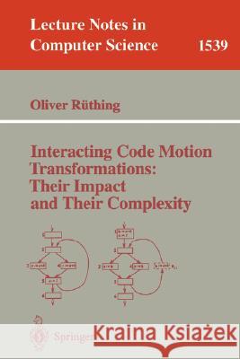 Interacting Code Motion Transformations: Their Impact and Their Complexity Oliver Rüthing 9783540655107 Springer-Verlag Berlin and Heidelberg GmbH & 