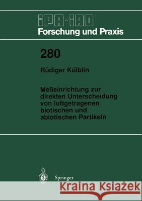 Meßeinrichtung Zur Direkten Unterscheidung Von Luftgetragenen Biotischen Und Abiotischen Partikeln Kölblin, Rüdiger 9783540655268
