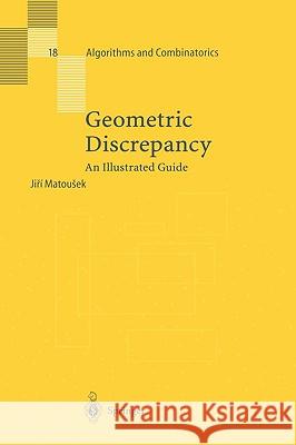 Geometric Discrepancy: An Illustrated Guide Matousek, Jiri 9783540655282 Springer