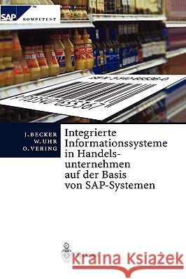 Integrierte Informationssysteme in Handelsunternehmen Auf Der Basis Von Sap-Systemen Jvrg Becker Wolfgang Uhr Oliver Vering 9783540655367 Springer