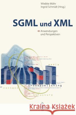 SGML Und XML: Anwendungen Und Perspektiven Möhr, Wiebke 9783540655435 Not Avail