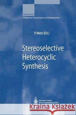 Stereoselective Heterocyclic Synthesis P. Metz 9783540655541 Springer