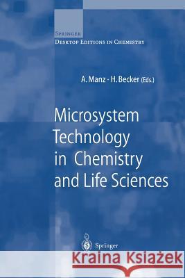 Microsystem Technology in Chemistry and Life Sciences Andreas Manz Holger Becker A. Manz 9783540655558