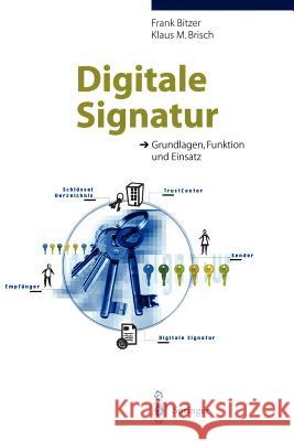 Digitale Signatur: Grundlagen, Funktion Und Einsatz Bitzer, Frank 9783540655633