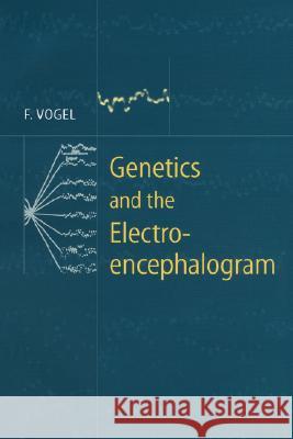Genetics and the Electroencephalogram Friedrich Vogel 9783540655732
