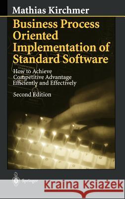 Business Process Oriented Implementation of Standard Software Kirchmer, Mathias 9783540655756 Springer