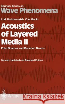 Acoustics of Layered Media II: Point Sources and Bounded Beams Brekhovskikh, Leonid M. 9783540655923 Springer