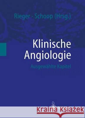 Klinische Angiologie: Ausgewählte Kapitel Rieger, Horst 9783540656029 Springer