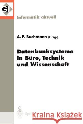 Datenbanksysteme in Büro, Technik Und Wissenschaft: 8. Gi-Fachtagung Freiburg Im Breisgau, 1.-3. März 1999 Buchmann, Alejandro P. 9783540656067 Not Avail