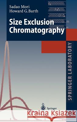 Size Exclusion Chromatography Sadao Mori, Howard G. Barth 9783540656357 Springer-Verlag Berlin and Heidelberg GmbH & 