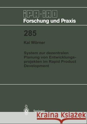 System zur dezentralen Planung von Entwicklungsprojekten im Rapid Product Development Kai Wörner 9783540656371