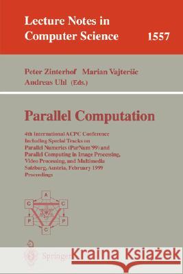 Parallel Computation: 4th International Acpc Conference Including Special Tracks on Parallel Numerics (Parnum'99) and Parallel Computing in Zinterhof, Peter 9783540656418 Springer