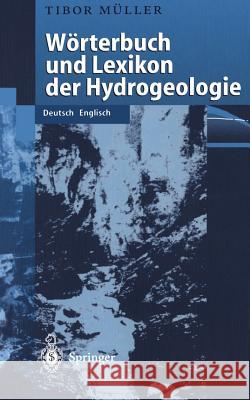 Wörterbuch Und Lexikon Der Hydrogeologie: Deutsch Englisch Müller, Tibor 9783540656425