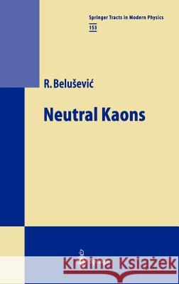 Neutral Kaons Radoje Belusevic R. Belusevic 9783540656456 Springer