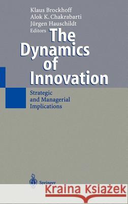 The Dynamics of Innovation: Strategic and Managerial Implications Brockhoff, Klaus 9783540656593 Springer
