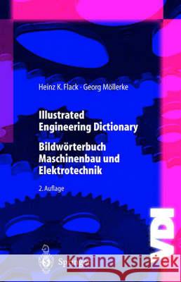 Illustrated Engineering Dictionary: Bildwörterbuch Maschinenbau Und Elektrotechnik Flack, Heinz K. 9783540656876 Springer