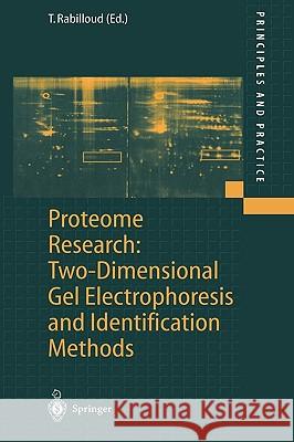 Proteome Research: Two-Dimensional Gel Electrophoresis and Identification Methods Thierry Rabilloud T. Rabilloud T. Rabilloud 9783540656890 Springer