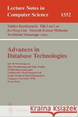 Advances in Database Technologies: Er '98 Workshops on Data Warehousing and Data Mining, Mobile Data Access, and Collaborative Work Support and Spatio Kambayashi, Yahiko 9783540656906