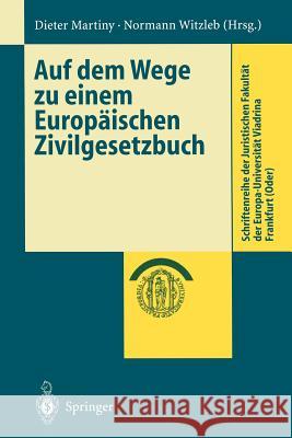 Auf Dem Wege Zu Einem Europäischen Zivilgesetzbuch Martiny, Dieter 9783540656920 Not Avail