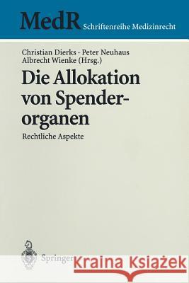 Die Allokation Von Spenderorganen: Rechtliche Aspekte Dierks, Christian 9783540657057 Springer