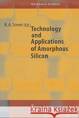 Technology and Applications of Amorphous Silicon R. a. Street R. A. Street Robert A. Street 9783540657149 Springer