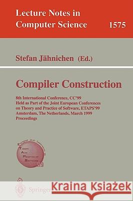 Compiler Construction: 8th International Conference, Cc'99, Held as Part of the Joint European Conferences on Theory and Practice of Software Jähnichen, Stefan 9783540657170