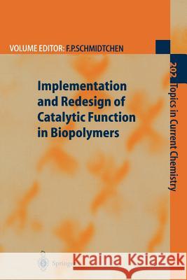 Implementation and Redesign of Catalytic Function in Biopolymers F. P. Schmidtchen L. Baltzer A. R. Chamberlin 9783540657286