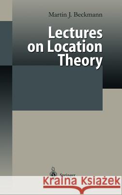 Lectures on Location Theory Martin J. Beckmann M. J. Beckmann 9783540657361 Springer