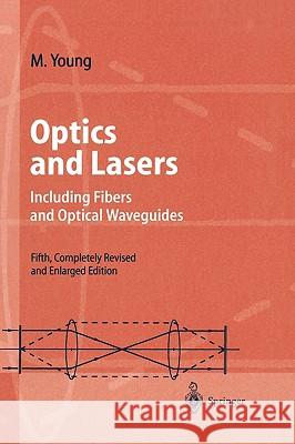 Optics and Lasers: Including Fibers and Optical Waveguides Young, Matt 9783540657415 Springer