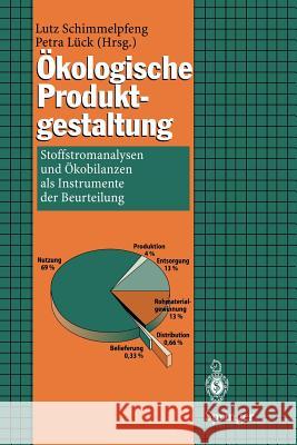 Ökologische Produktgestaltung: Stoffstromanalysen Und Ökobilanzen ALS Instrumente Der Beurteilung Schimmelpfeng, Lutz 9783540657507 Springer