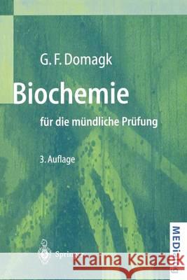 Biochemie Für Die Mündliche Prüfung: Fragen Und Antworten Domagk, Götz F. 9783540657705 Springer