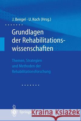 Grundlagen Der Rehabilitationswissenschaften: Themen, Strategien Und Methoden Der Rehabilitationsforschung Bengel, Jürgen 9783540657774