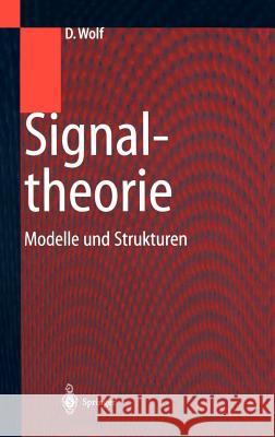 Signaltheorie: Modelle Und Strukturen Wolf, Dietrich 9783540657934