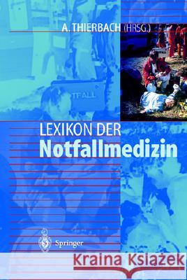 Lexikon Der Notfallmedizin Thierbach, A. 9783540657989 Springer