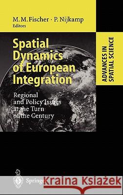 Spatial Dynamics of European Integration: Regional and Policy Issues at the Turn of the Century Fischer, Manfred M. 9783540658177 Springer