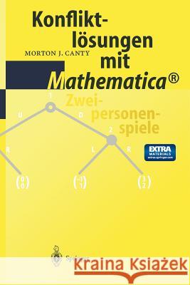 Konfliktlösungen Mit Mathematica(r): Zweipersonenspiele Canty, M. J. 9783540658276 Springer