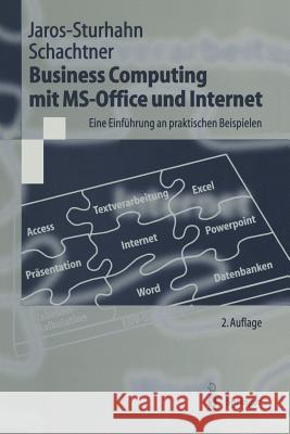 Business Computing Mit Ms-Office Und Internet: Eine Einführung an Praktischen Beispielen Jaros-Sturhahn, Anke 9783540658443 Springer