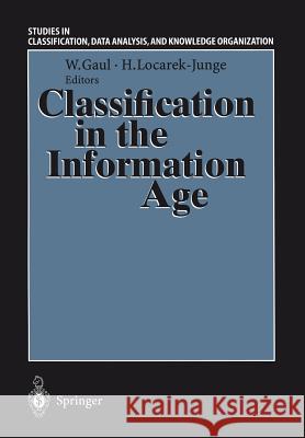 Classification in the Information Age: Proceedings of the 22nd Annual Gfkl Conference, Dresden, March 4-6, 1998 Gaul, Wolfgang A. 9783540658559 Springer