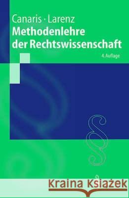 Methodenlehre Der Rechtswissenschaft Claus-Wilhelm Canaris Karl Larenz 9783540658887 Springer