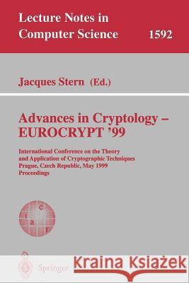 Advances in Cryptology - Eurocrypt '99: International Conference on the Theory and Application of Cryptographic Techniques, Prague, Czech Republic, Ma Stern, Jacques 9783540658894 Springer