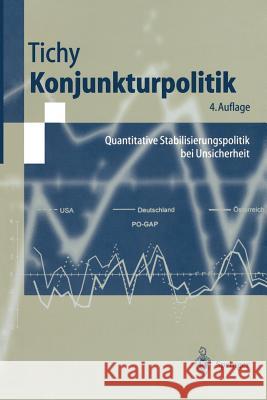 Konjunkturpolitik: Quantitative Stabilisierungspolitik Bei Unsicherheit Tichy, Gunther 9783540659105