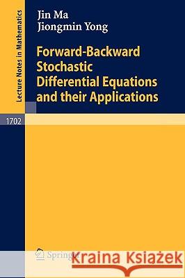 Forward-Backward Stochastic Differential Equations and Their Applications Ma, Jin 9783540659600 Springer
