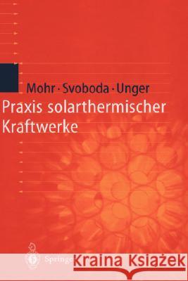 Praxis Solarthermischer Kraftwerke Markus Mohr Petr Svoboda Herrmann Unger 9783540659730 Springer