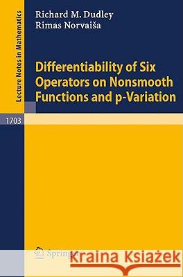 Differentiability of Six Operators on Nonsmooth Functions and p-Variation R. M. Dudley, R. Norvaiša, J. Qian 9783540659754 Springer-Verlag Berlin and Heidelberg GmbH & 