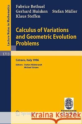 Calculus of Variations and Geometric Evolution Problems: Lectures Given at the 2nd Session of the Centro Internazionale Matematico Estivo (C.I.M.E.)He Hildebrandt, S. 9783540659778 Springer