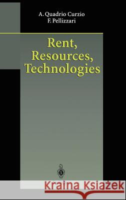 Rent, Resources, Technologies Alberto Quadri A. Q. Curzio Fausta Pellizzari 9783540660071 Springer