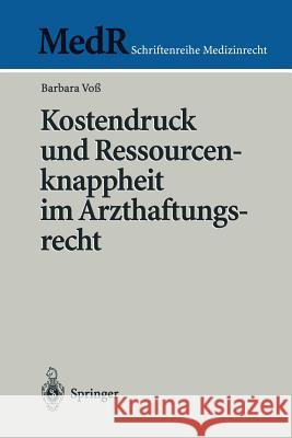 Kostendruck Und Ressourcenknappheit Im Arzthaftungsrecht Voß, Barbara 9783540660408 Springer