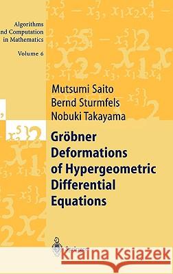 Gröbner Deformations of Hypergeometric Differential Equations Saito, Mutsumi 9783540660651 Springer
