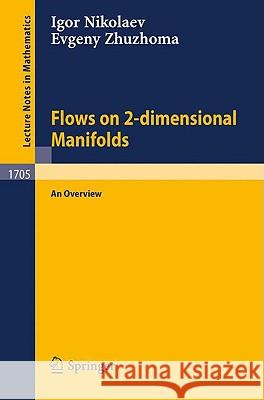 Flows on 2-dimensional Manifolds: An Overview Igor Nikolaev, Evgeny Zhuzhoma 9783540660804 Springer-Verlag Berlin and Heidelberg GmbH & 
